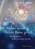 Beat Imhof - Wohin unsere letzte Reise geht, Inbunden