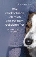 Angela Garner - Wie verabschiede ich mich von meinem geliebten Tier, Häftad