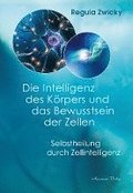 Die Intelligenz des Korpers und  das Bewusstsein der Zellen