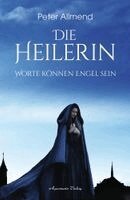 Peter Allmend - Die Heilerin, Häftad