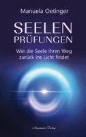 Manuela Oetinger - Seelenprüfungen - Wie die Seele ihren Weg zurück ins Licht findet, Häftad