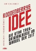 Roddenberrys Idee:  Die  Star Trek-Originalserie im Wandel der Zeit