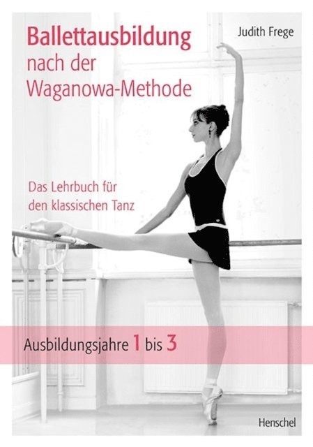 Judith Frege - Ballettausbildung nach der Waganowa-Methode, E-bok