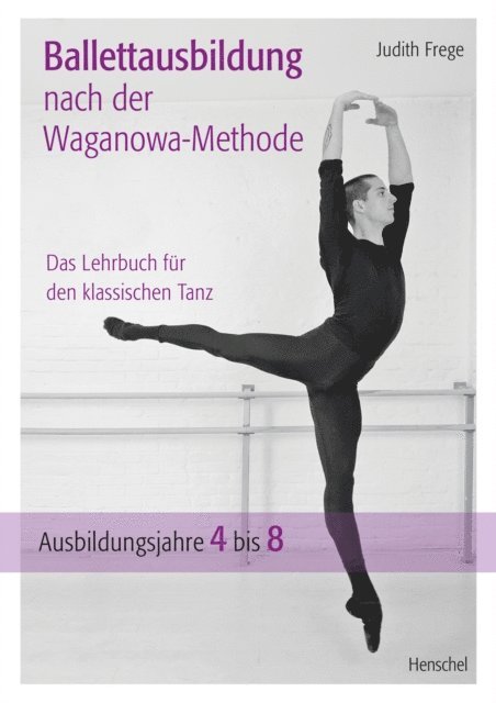 Judith Frege - Ballettausbildung nach der Waganowa-Methode, E-bok