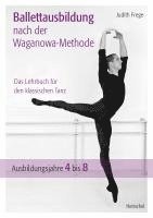 Judith Frege - Ballettausbildung nach der Waganowa-Methode, Inbunden