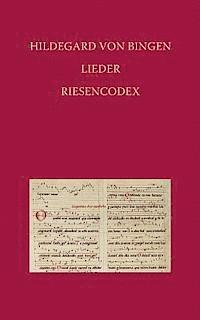 Lorenz Welker - Hildegard Von Bingen - Lieder: Riesencodex (Hs. 2) Der Hessischen Landesbibliothek Wiesbaden Fol. 466 Bis 481v, Inbunden