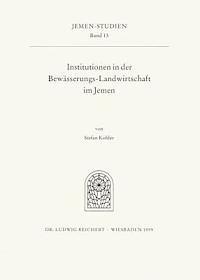 Stefan Kohler - Institutionen in Der Bewasserungs-Landwirtschaft Im Jemen: Die Ursachen Der Wasserubernutzung Im Jemen Und Die Zukunftsperspektiven Fur Die Bewasserun, Häftad. Tillgänglighet: Lägg i varukorg