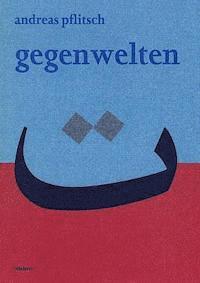 Andreas Pflitsch - Gegenwelten: Zur Literaturtheorie Idwar Al-Harrats, Inbunden