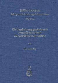 Marwan Rashed - Die Uberlieferungsgeschichte Der Aristotelischen Schrift de Generatione Et Corruptione, Inbunden