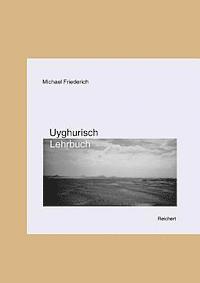 Michael Friederich, Abdurishid Yakup - Uyghurisch Lehrbuch, Inbunden