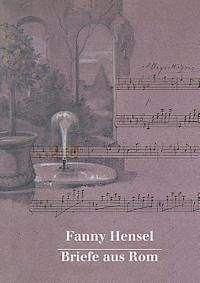 Hans-Gunter Klein - Fanny Hensel. Briefe Aus ROM an Ihre Familie in Berlin 1839/40: Nach Den Quellen Zum Ersten Mal Herausgegeben Von Hans-Gunter Klein, Inbunden. Tillgänglighet: Lägg i varukorg