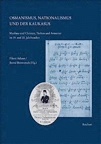 Fikret Adanir, Bernd Bonwetsch - Osmanismus, Nationalismus Und Der Kaukasus: Muslime Und Christen, Turken Und Armenier Im 19. Und 20. Jahrhundert, Inbunden