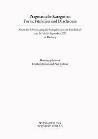 Elisabeth Rieken, Paul Widmer - Pragmatische Kategorien. Form, Funktion Und Diachronie: Akten Der Arbeitstagung Der Indogermanischen Gesellschaft Vom 24. Bis 26. September 2007 in Ma, Häftad