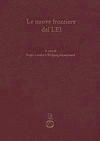 Sergio Lubello, Wolfgang Schweickard - Le Nuove Frontiere del Lei: Miscellanae Di Studi in Onore Di Max Pfister in Occasione del Suo 80 Compleanno, Inbunden