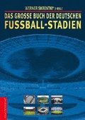 Das groe Buch der deutschen Fuball-Stadien