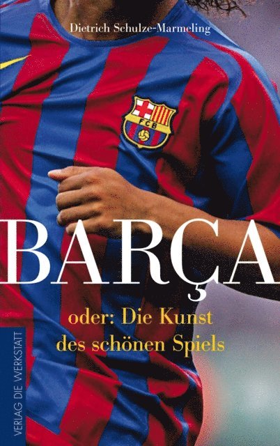 Dietrich Schulze-Marmeling - Barca, E-bok
