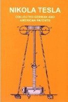 Nikola Tesla - Collected German and American Patents, Inbunden