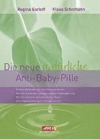 Regina Garloff, Klaus Schomann - Die neue natürliche Anti-Baby-Pille, Inbunden
