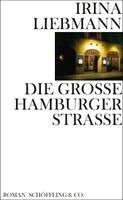 Irina Liebmann - Die Große Hamburger Straße, Inbunden