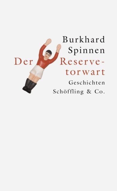 Burkhard Spinnen - Der Reservetorwart, E-bok