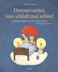 Donnerwetter, nun schlaft mal sch�n!