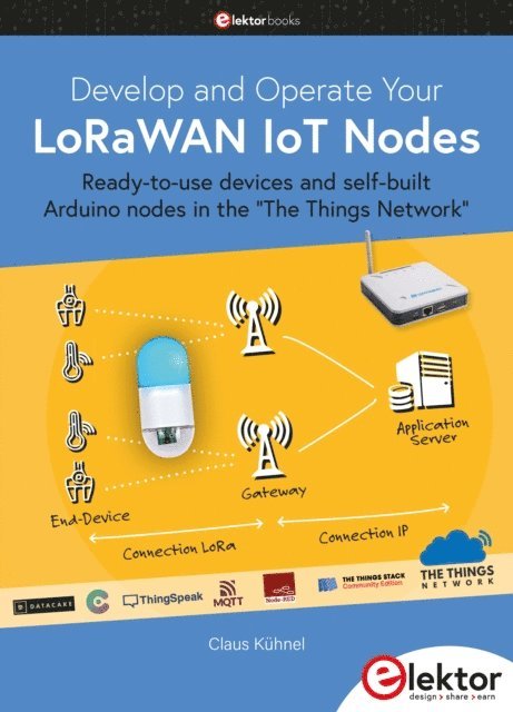 Claus Kuhnel - Develop and Operate Your LoRaWAN IoT Nodes, E-bok