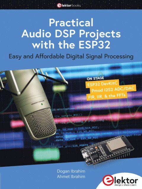 Ahmet Ibrahim, Dogan Ibrahim - Practical Audio DSP Projects with the ESP32, E-bok