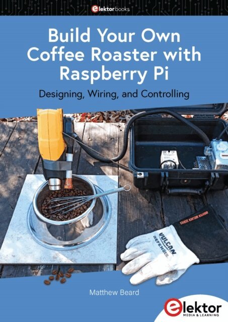 Matthew Beard - Build Your Own Coffee Roaster with Raspberry Pi, E-bok