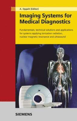Editor:Arnulf Oppelt, Arnulf Oppelt - Imaging Systems for Medical Diagnostics, Inbunden