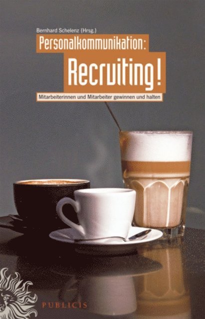 Bernhard Schelenz - Personalkommunikation Recruiting!, E-bok
