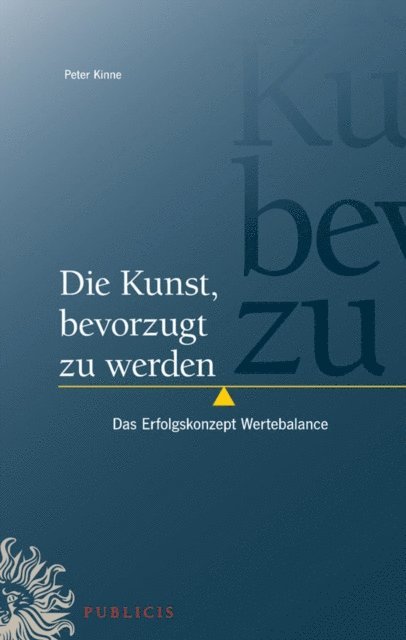 Peter Kinne - Die Kunst, bevorzugt zu werden, E-bok