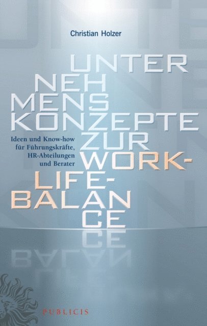 Christian Holzer - Unternehmenskonzepte zur Work-Life-Balance Ideen und Know-how für Fuhrungskrafte, E-bok
