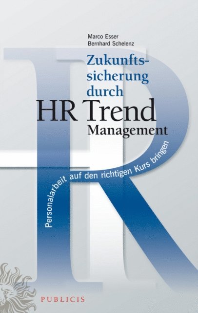 Bernhard Schelenz, Marco Esser - Zukunftssicherung durch HR Trend Management, E-bok