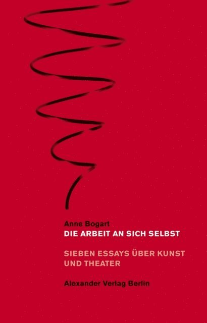 Anne Bogart - Die Arbeit an sich selbst, E-bok
