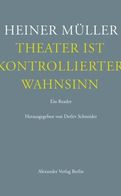 Heiner Muller, Detlev Schneider - Theater ist kontrollierter Wahnsinn, E-bok