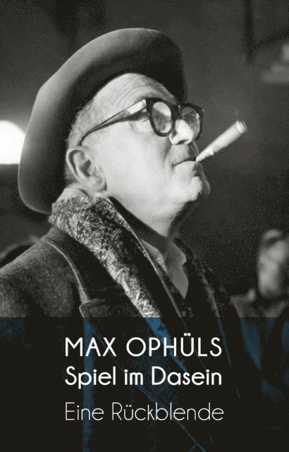 Max Ophuls, Helmut G Asper - Spiel im Dasein, E-bok