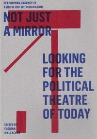 Not Just a Mirror: Looking for the Political Theatre of Today