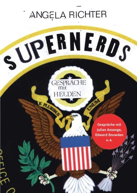 Edward Snowden, Julian Assange, Angela Richter - Supernerds, E-bok