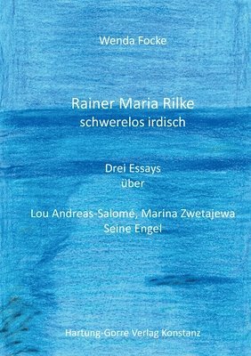 Wenda Focke - Rainer Maria Rilke schwerelos irdisch, Häftad