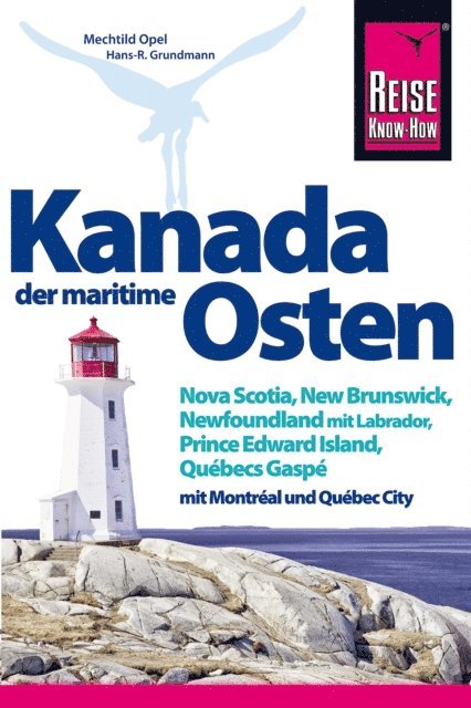Hans-R. Grundmann, Mechtild Opel - Reise Know-How Reiseführer Kanada, der maritime Osten, E-bok
