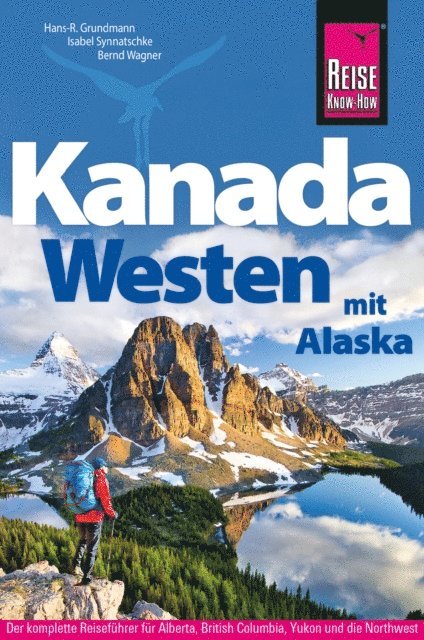 Bernd Wagner, Hans-R. Grundmann, Isabel Synnatschke - Reise Know-How Reiseführer Kanada Westen mit Alaska, E-bok