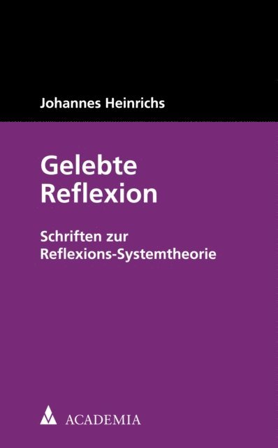 Johannes Heinrichs - Gelebte Reflexion, E-bok