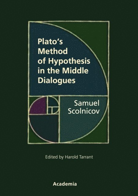 Samuel Scolnicov - Plato's Method of Hypothesis in the Middle Dialogues, E-bok
