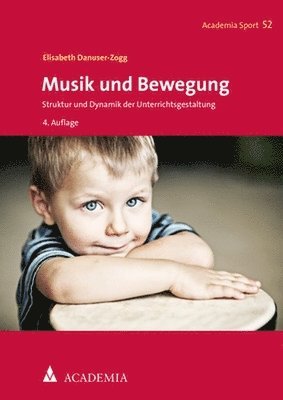 Elisabeth Danuser-Zogg - Musik Und Bewegung: Struktur Und Dynamik Der Unterrichtsgestaltung, Häftad