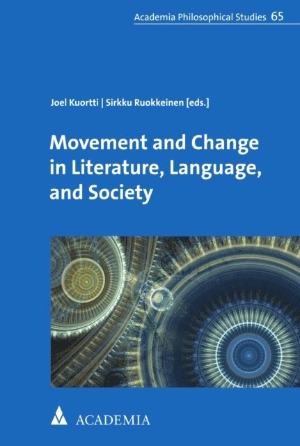 Sirkku Ruokkeinen, Joel Kuortti - Movement and Change in Literature, Language, and Society, E-bok