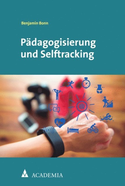 Benjamin Bonn - Pädagogisierung und Selftracking, E-bok