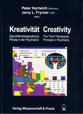 Jerry L. Fryrear, Peter Hartwich - Kreativitat / Creativity: Das Dritte Therapeutische Prinzip in Der Psychiatrie/Creativity: The Third Therapeutic Principle in Psychiatry / The Third T, Inbunden