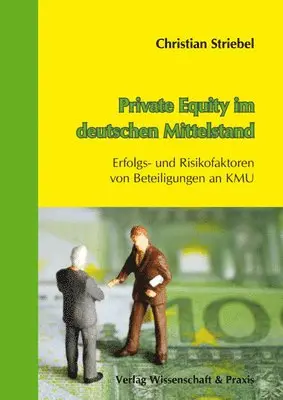 Christian Striebel - Private Equity Im Deutschen Mittelstand.: Erfolgs- Und Risikofaktoren Von Beteiligungen an Kmu., Häftad. Tillgänglighet: Tillfälligt slut