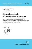 Oliver Goldner - Strategievergleich Internationaler Grossbanken: Eine Empirische Analyse Der Auswirkungen Der Internationalen Ausrichtung Auf Den Finanziellen Erfolg V, Häftad