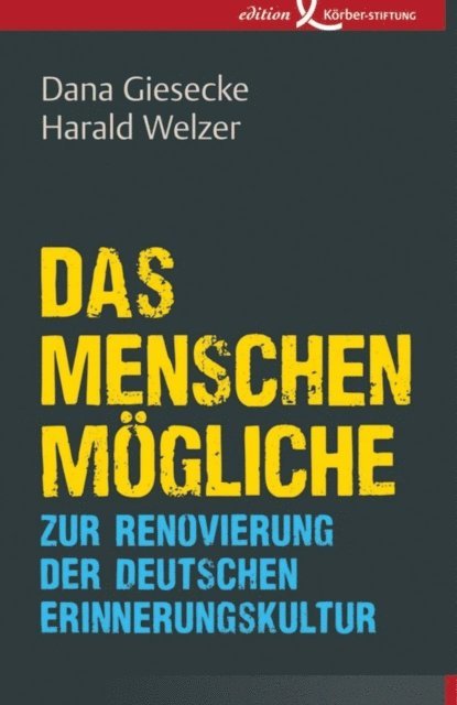 Harald Welzer, Dana Giesecke - Das Menschenmögliche, E-bok